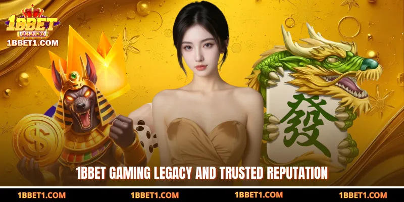 1BBET gaming legacy and trusted reputation