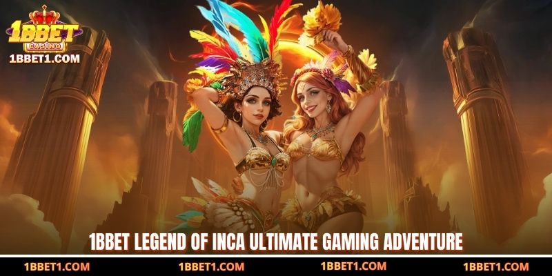 1BBET Legend Of Inca - Ultimate Gaming Adventure