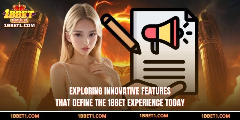 Exploring innovative features that define the 1BBET experience today