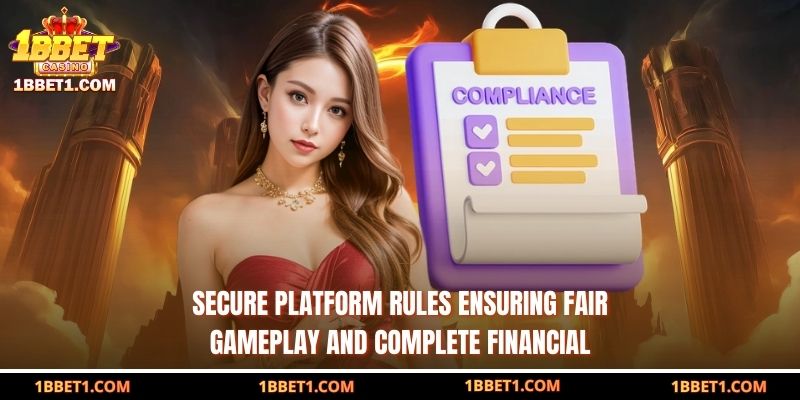 Secure platform rules ensuring fair gameplay and complete financial  
