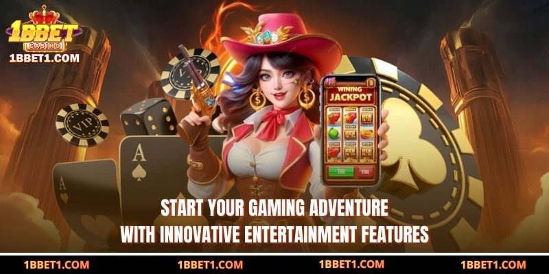 Start your gaming adventure with innovative entertainment features