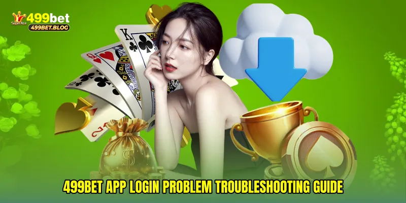499Bet app login problem troubleshooting guide
