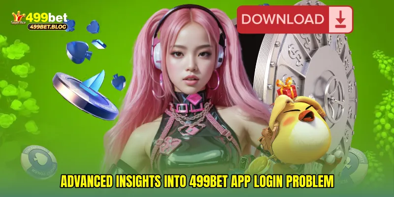Advanced insights into 499Bet app login problem