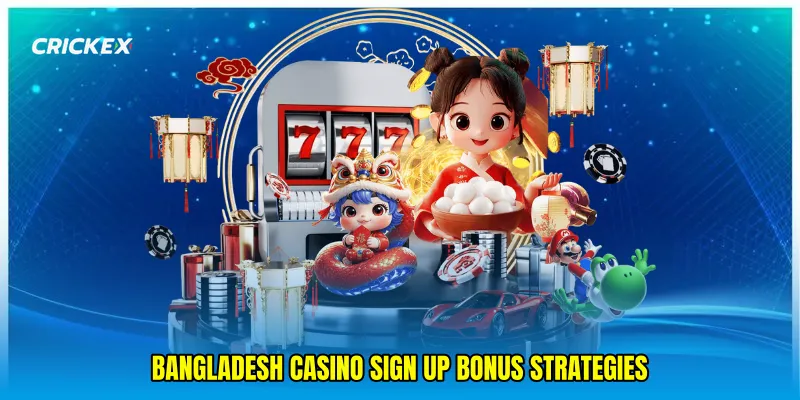Bangladesh casino sign up bonus strategies