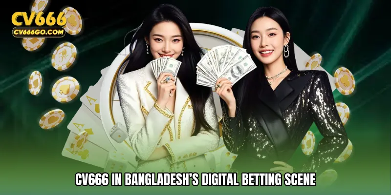 CV666 in Bangladesh’s Digital Betting Scene