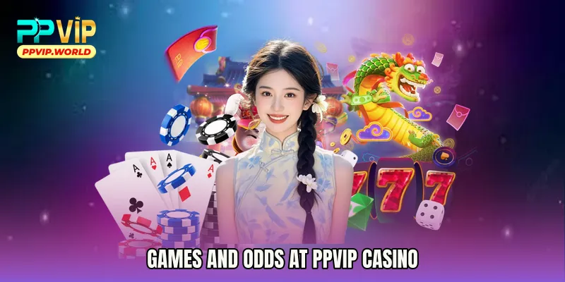 Games and Odds at PPVIP Casino