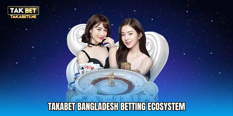 Takabet Bangladesh Betting Ecosystem