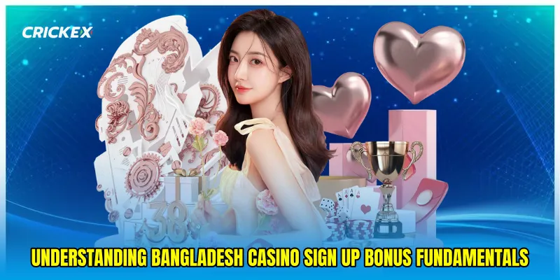 Understanding Bangladesh casino sign up bonus fundamentals