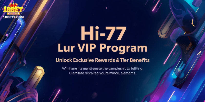 Hi77 VIP Program: Unlock Exclusive Rewards & Tier Benefits