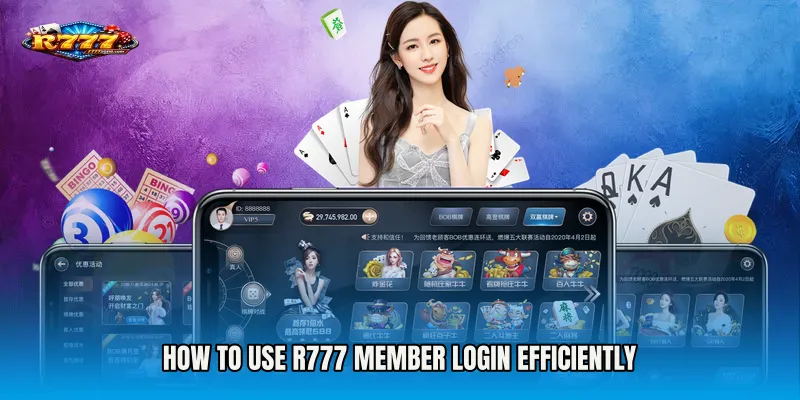 How to Use r777 Member Login Efficiently