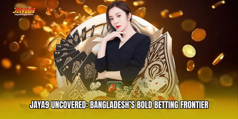 Jaya9 Uncovered: Bangladesh’s Bold Betting Frontier