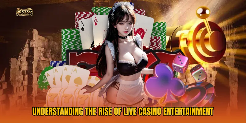 Understanding the Rise of Live Casino Entertainment