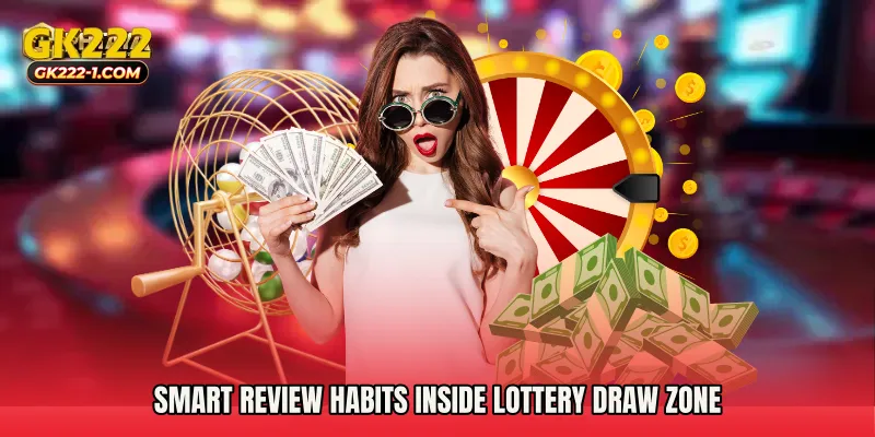 Smart review habits inside Lottery Draw Zone