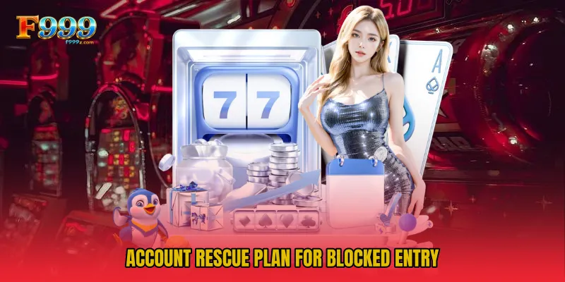 Account rescue plan for blocked entry