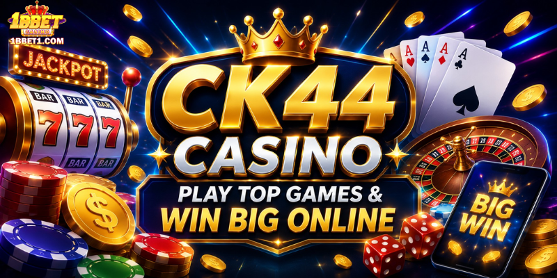 CK44 Casino: Play Top Games & Win Big Online
