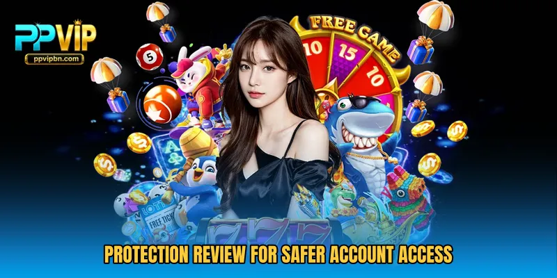 Protection review for safer account access